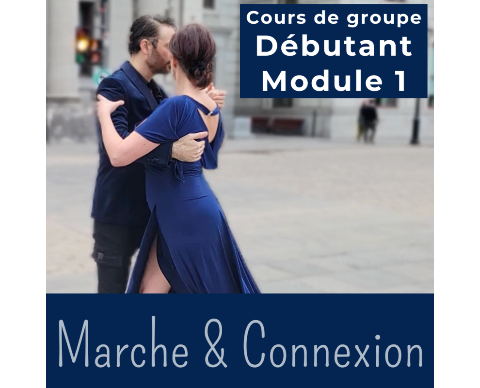 Cours de tango argentin - Module 1 - MARCHE et CONNEXION